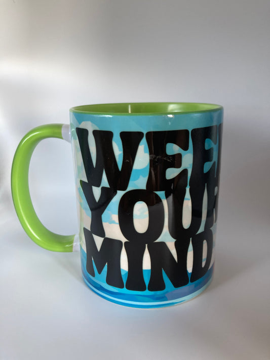 COFFEE MUG: WEED YOUR MIND